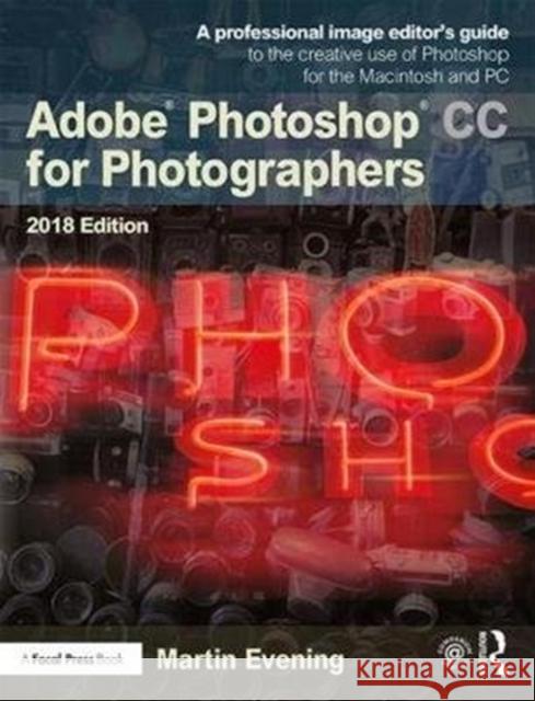 Adobe Photoshop CC for Photographers 2018: A Professional Image Editor's Guide to the Creative Use of Photoshop for the Macintosh and PC Evening, Martin 9781138086760 Taylor & Francis Ltd - książka