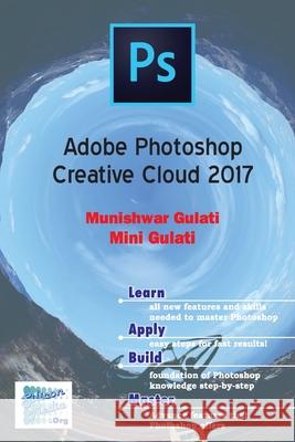 Adobe Photoshop Creative Cloud 2017 Munishwar Nath Gulati 9781543071368 Createspace Independent Publishing Platform - książka