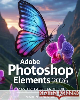 Adobe Photoshop Elements 2026 Masterclass Handbook Martin Langston 9780934587341 Martin Langston Techies - książka