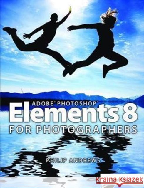 Adobe Photoshop Elements 8 for Photographers Philip Andrews 9781138401150 Focal Press - książka