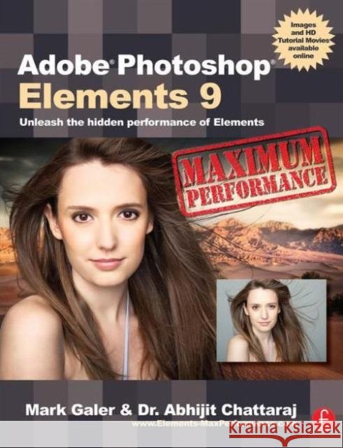 Adobe Photoshop Elements 9: Maximum Performance : Unleash the hidden performance of Elements Galer, Mark, Chattaraj, Abhijit 9780240522425 Focal Press - książka