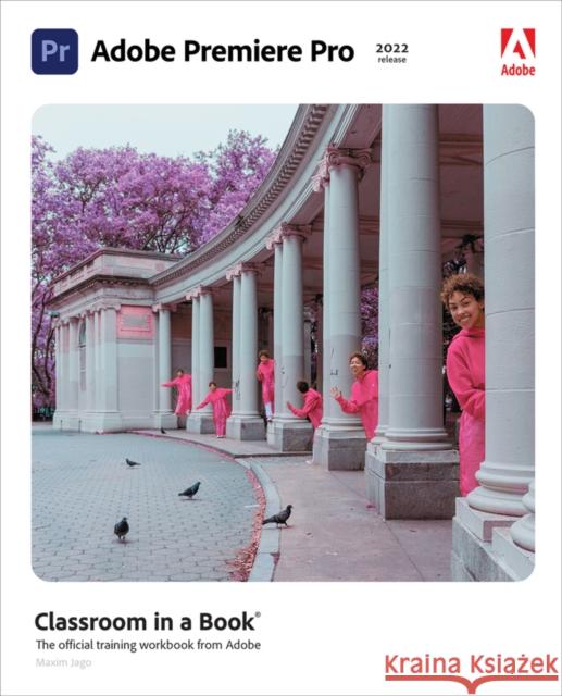 Adobe Premiere Pro Classroom in a Book (2022 release) Maxim Jago 9780137625123 Pearson Education (US) - książka