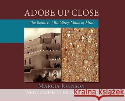 Adobe Up Close: The Beauty of Buildings Made of Mud Marcia Johnson, Michael Gamer 9781632934352 Sunstone Press - książka