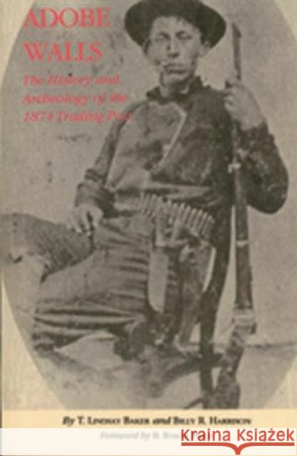 Adobe Walls: The History and Archeology of the 1874 Trading Post T. Lindsay Baker Billy R. Harrison B. Byron Price 9780890962435 Texas A&M University Press - książka