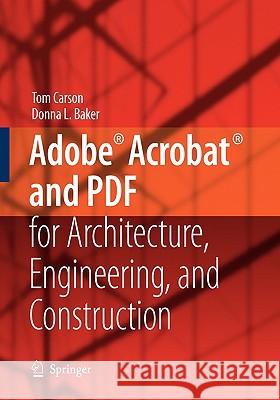 Adobe(r) Acrobat(r) and PDF for Architecture, Engineering, and Construction Carson, Tom 9781846280207 Springer - książka