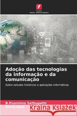 Adocao das tecnologias da informacao e da comunicacao B Poornima Sethupathi Selva Rani  9786206104520 Edicoes Nosso Conhecimento - książka