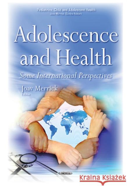 Adolescence & Health: Some International Perspectives Joav Merrick, MD, MMedSci, DMSc 9781634837910 Nova Science Publishers Inc - książka