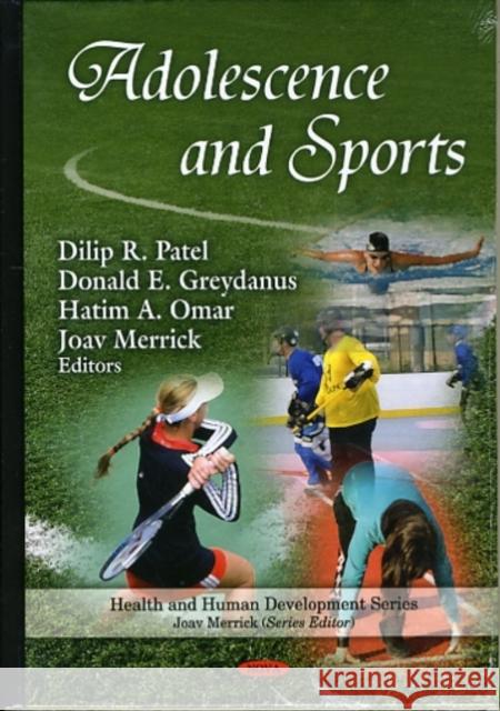 Adolescence & Sports Dilip R Patel, Donald E Greydanus, MD, Joav Merrick, MD, MMedSci, DMSc 9781608767021 Nova Science Publishers Inc - książka