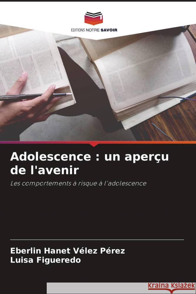 Adolescence : un aperçu de l'avenir Vélez Pérez, Eberlin Hanet, Figueredo, Luisa 9786206283058 Editions Notre Savoir - książka