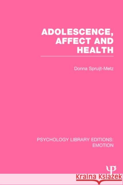 Adolescence, Affect and Health (Ple: Emotion) Spruijt-Metz, Donna 9781138806238 Psychology Press - książka