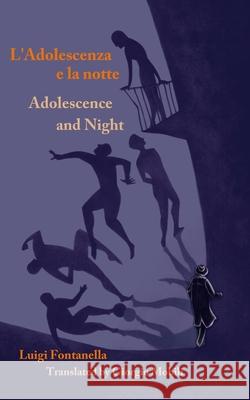 Adolescence and Night/L'adolescenza e la notte Luigi Fontanella Giorgio Mobili 9781953236029 Fomite - książka