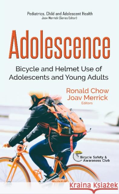 Adolescence: Bicycle & Helmet Use of Adolescents & Young Adults Ronald Chow, Joav Merrick 9781536120394 Nova Science Publishers Inc - książka