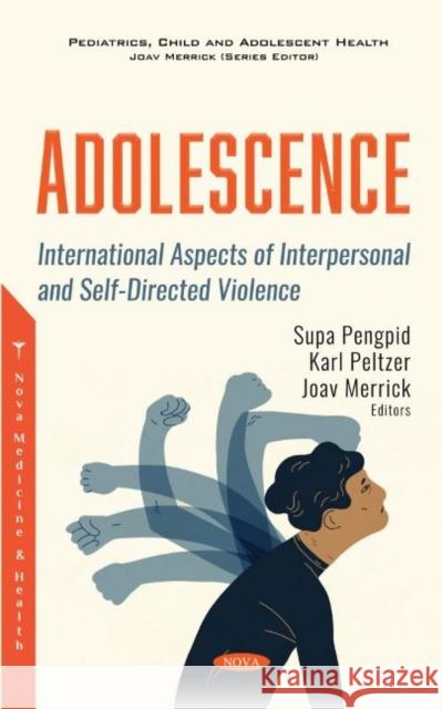 Adolescence: International Aspects of Interpersonal and Self-Directed Violence Joav Merrick, MD, MMedSci, DMSc   9781536180664 Nova Science Publishers Inc - książka
