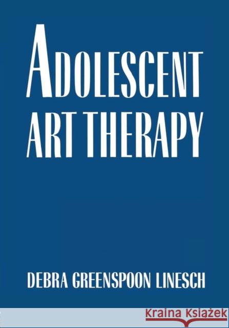 Adolescent Art Therapy Debra G. Linesch   9781138009486 Taylor and Francis - książka