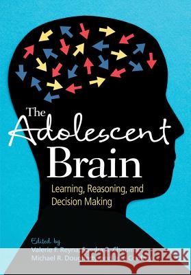 Adolescent Brain, The : Learning, Reasoning, and Decision Making Valerie F. Reyna Sandra B. Chapman Michael R. Dougherty 9781433810701 American Psychological Association (APA) - książka