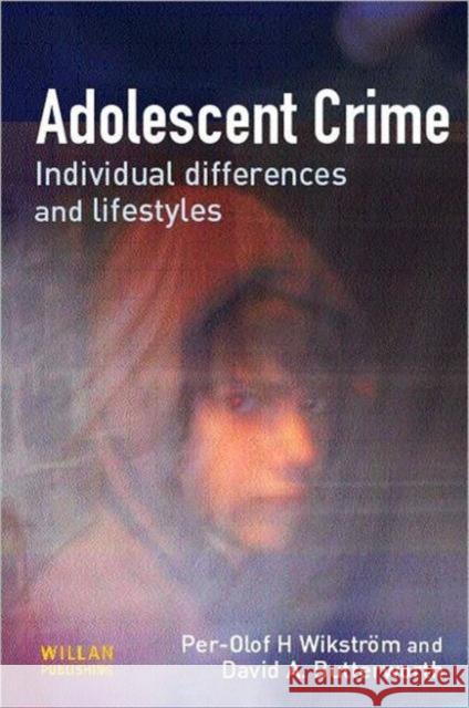 Adolescent Crime Per-Olof H. (University Of Cambridge) Wikstrom David A. (University Of Cambridge) Butterworth 9781843921776 WILLAN PUBLISHING - książka