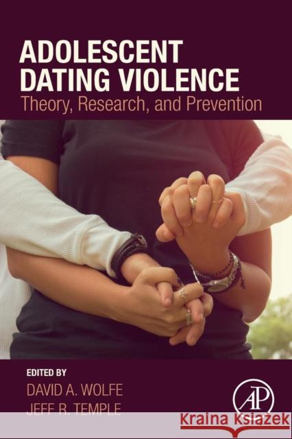 Adolescent Dating Violence: Theory, Research, and Prevention David Wolfe Jeff R. Temple 9780128117972 Academic Press - książka