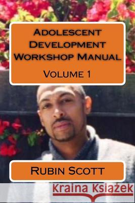 Adolescent Development Workshop Manual Vol. One: Teach Culture Diversity In a Therapeutic Manner Scott Sr, Rubin 9781541115910 Createspace Independent Publishing Platform - książka