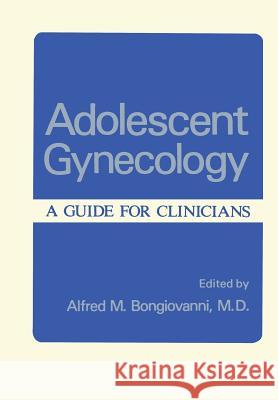 Adolescent Gynecology: A Guide for Clinicians Bongiovanni, Alfred 9781461583264 Springer - książka