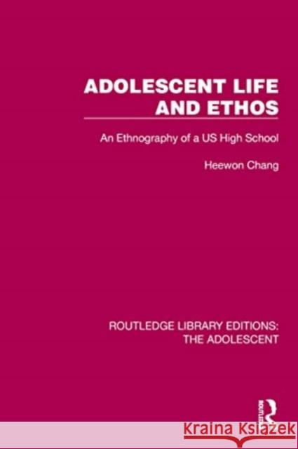 Adolescent Life and Ethos: An Ethnography of a Us High School Heewon Chang 9781032390758 Routledge - książka