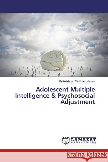 Adolescent Multiple Intelligence & Psychosocial Adjustment Madhusoodanan, Harikrishnan 9783659755699 LAP Lambert Academic Publishing - książka