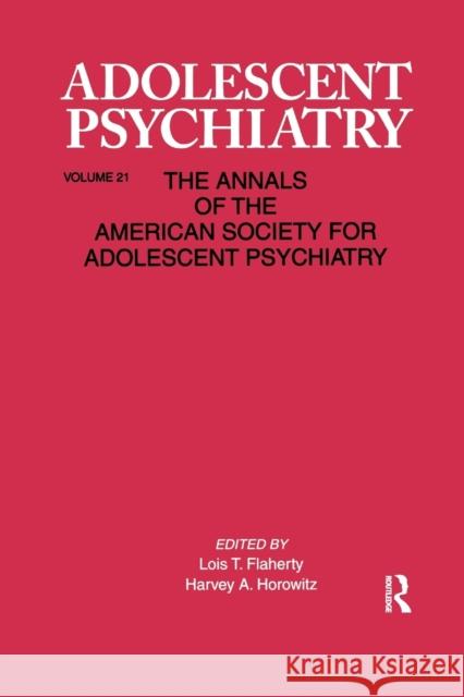 Adolescent Psychiatry, V. 21: Annals of the American Society for Adolescent Psychiatry Lois T. Flaherty Harvey Horowitz 9780367606404 Routledge - książka