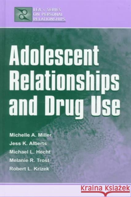 Adolescent Relationships and Drug Use Michelle A. Miller-Day Melanie R. Trost Michael L. Hecht 9780805834352 Taylor & Francis - książka