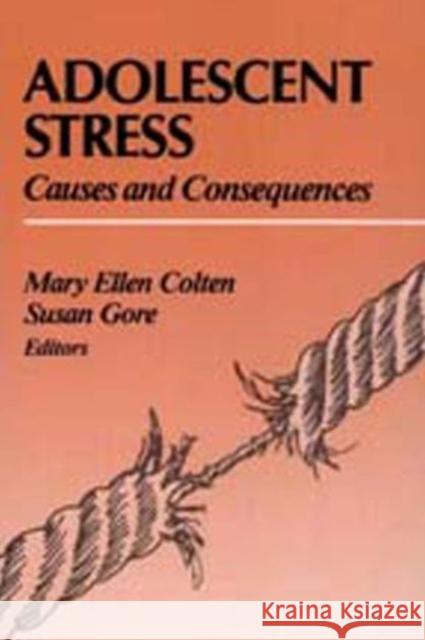 Adolescent Stress: Causes and Consequences Colten, Mary 9780202304212 Aldine - książka