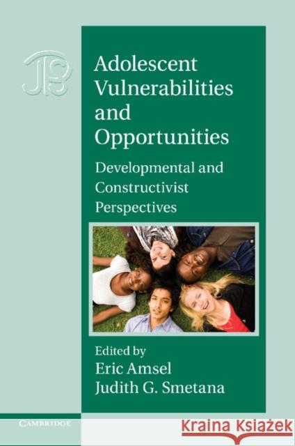 Adolescent Vulnerabilities and Opportunities: Developmental and Constructivist Perspectives Eric Amsel Judith G. Smetana 9781107423602 Cambridge University Press - książka