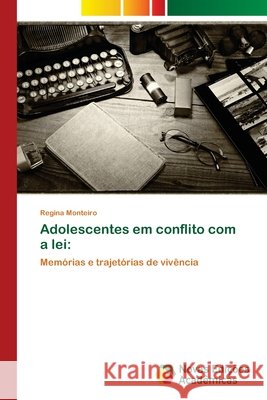 Adolescentes em conflito com a lei Regina Monteiro 9786202808446 Novas Edicoes Academicas - książka