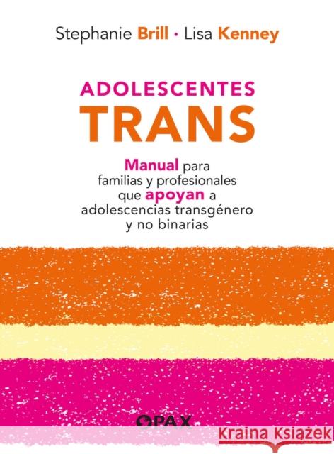 Adolescentes trans: Manual para familias y profesionales que apoyan a adolescencias transgnero y no binarias Lisa Kenney 9786077135838 Editorial Terracota - książka