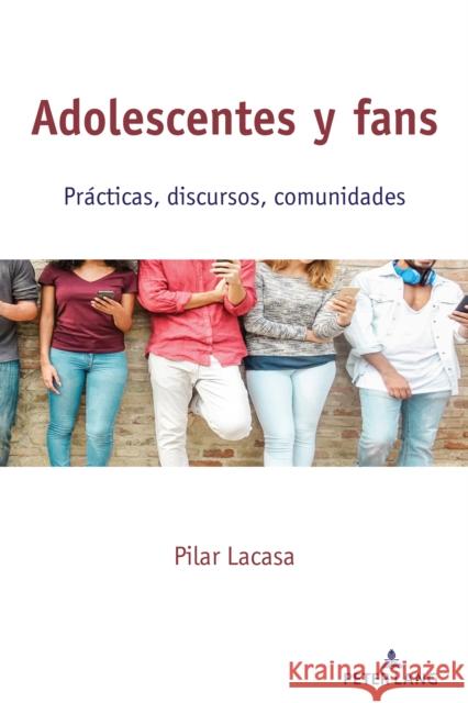 Adolescentes Y Fans: Prácticas, Discursos, Comunidades Lacasa, Pilar 9781433198250 Peter Lang Inc., International Academic Publi - książka