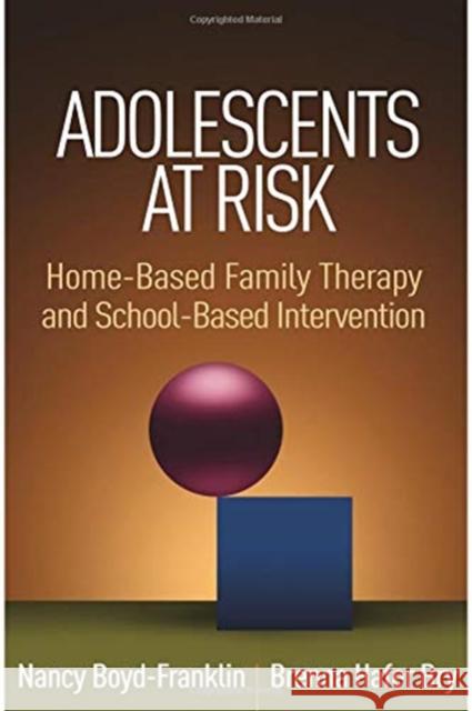 Adolescents at Risk: Home-Based Family Therapy and School-Based Intervention Nancy Boyd-Franklin Brenna Hafer Bry 9781462536535 Guilford Publications - książka