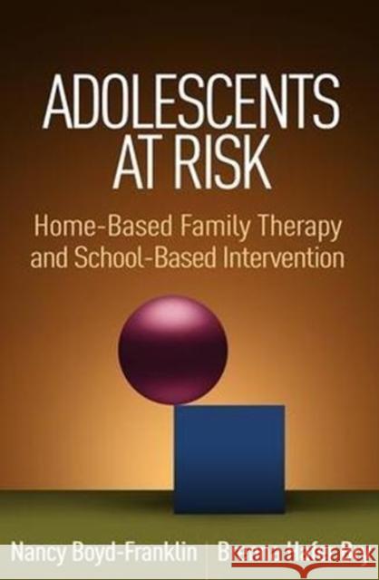 Adolescents at Risk: Home-Based Family Therapy and School-Based Intervention Nancy Boyd-Franklin Brenna Hafer Bry 9781462536542 Guilford Publications - książka