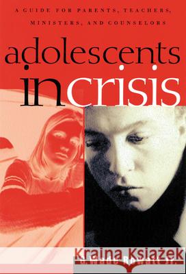 Adolescents in Crisis: A Guidebook for Parents, Teachers, Ministers, and Counselors Rowatt Jr, G. Wade 9780664223342 Westminster John Knox Press - książka