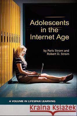 Adolescents in the Internet Age (HC) Strom, Paris S. 9781607521198 Information Age Publishing - książka