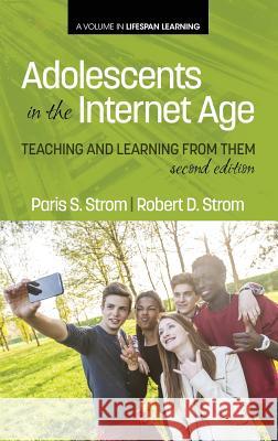 Adolescents In The Internet Age: Teaching And Learning From Them, 2nd Edition (HC) Strom, Paris S. 9781623967635 Information Age Publishing - książka