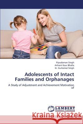 Adolescents of Intact Families and Orphanages Singh Ripudaman, Bhalla Arihant Kaur, Singh Er Gurkamal 9783659378812 LAP Lambert Academic Publishing - książka