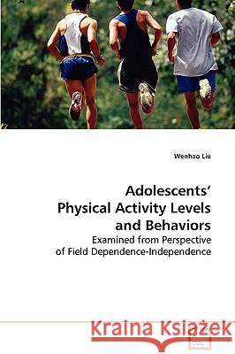 Adolescents' Physical Activity Levels and Behaviorse Wenhao Liu 9783639081695 VDM VERLAG DR. MULLER AKTIENGESELLSCHAFT & CO - książka