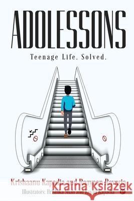 Adolessons: Teenage Life. Solved. Raayaan Ravasia                          Krishaanu Kapadia 9781636336169 Notion Press - książka