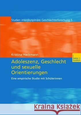 Adoleszenz, Geschlecht Und Sexuelle Orientierungen: Eine Empirische Studie Mit Schülerinnen Hackmann, Kristina 9783810036896 Vs Verlag Fur Sozialwissenschaften - książka