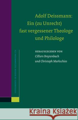 Adolf Deissmann: Ein (Zu Unrecht) Fast Vergessener Theologe Und Philologe Cilliers Breytenbach Christoph Markschies 9789004390188 Brill - książka