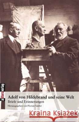 Adolf von Hildebrand und seine Welt Hildebrand, Adolf Von 9783865202444 Allitera Verlag - książka