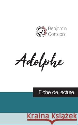 Adolphe de Benjamin Constant (fiche de lecture et analyse complète de l'oeuvre) Benjamin Constant 9782759313136 Comprendre La Litterature - książka