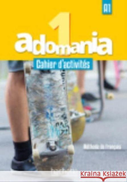 Adomania: Adomania 1 - Cahier d'activites (A1)  9782014015249 Hachette - książka