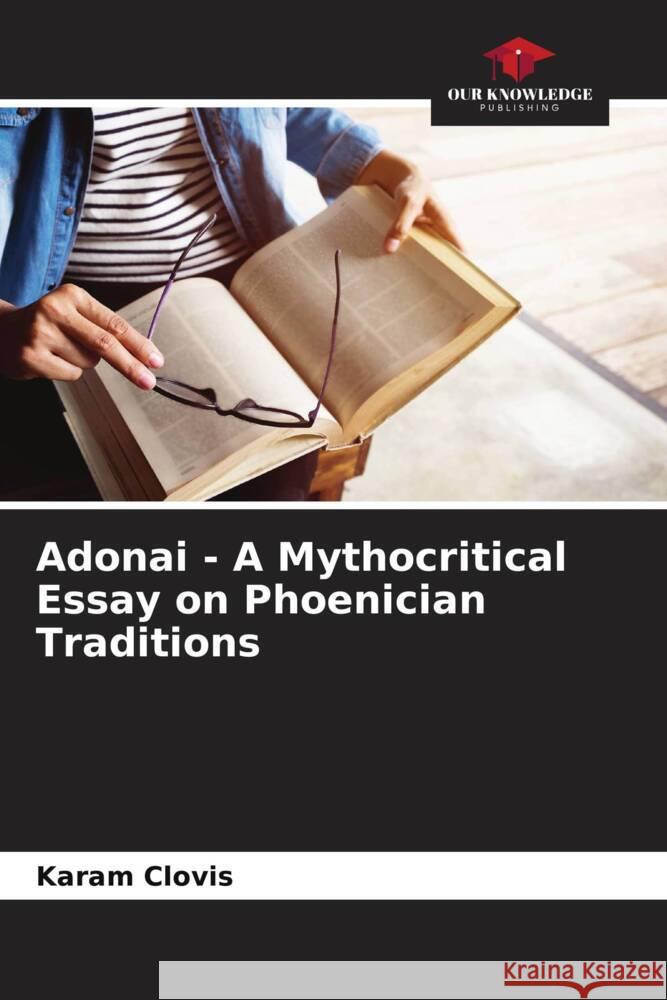 Adonai - A Mythocritical Essay on Phoenician Traditions Karam Clovis 9786207286140 Our Knowledge Publishing - książka