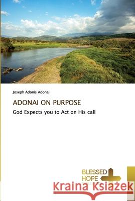 Adonai on Purpose Adonis Adonai, Joseph 9786137890073 Blessed Hope Publishing - książka