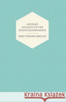 Adonais an Elegy on the Death of John Keats Shelley, Percy Bysshe 9781409772927  - książka