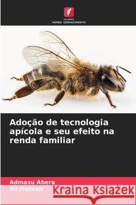 Adoção de tecnologia apícola e seu efeito na renda familiar Abera, Admasu, Hassen, Ali 9786200450852 Edições Nosso Conhecimento - książka