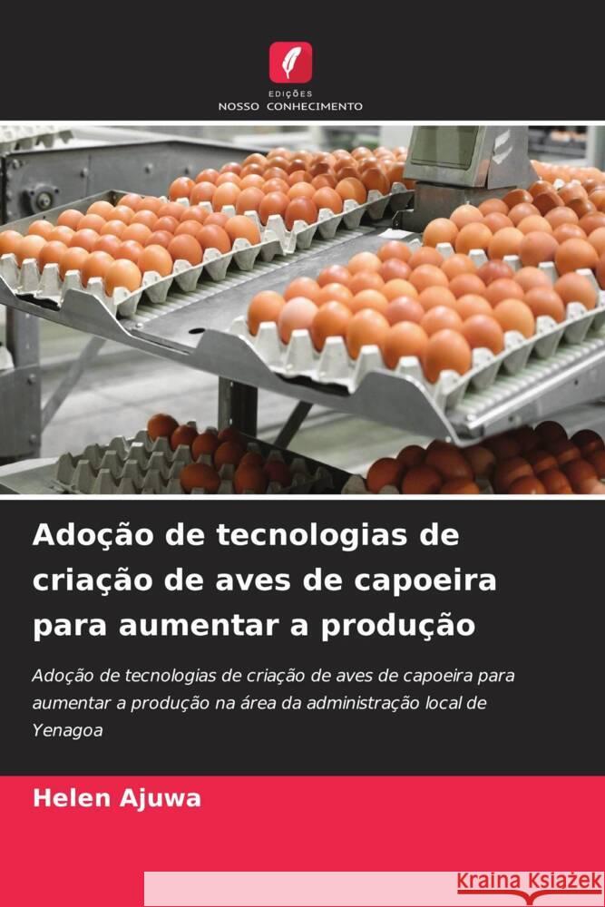 Ado??o de tecnologias de cria??o de aves de capoeira para aumentar a produ??o Helen Ajuwa 9786208056650 Edicoes Nosso Conhecimento - książka